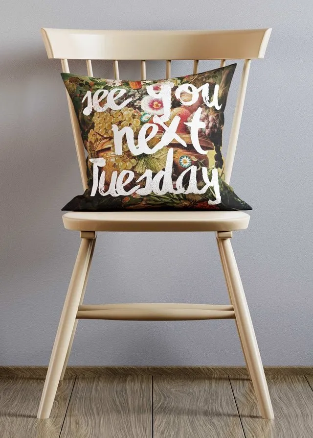 See You Next Tuesday Flower Print Cushion